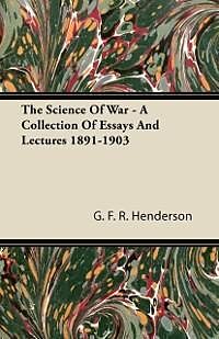 E-Book (epub) The Science of War - A Collection of Essays and Lectures 1891-1903 von G. F. R. Henderson