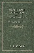 E-Book (epub) Scott's Last Expedition - The Personal Journals of Captain R. F. Scott, C.V.O., R.N., on his Journey to the South Pole von R. F. Scott