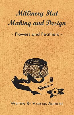 eBook (epub) Millinery Hat Making And Design - Flowers And Feathers de Various
