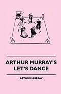 E-Book (epub) Arthur Murray's Let's Dance von Arthur Murray