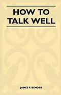 E-Book (epub) How to Talk Well von James F. Bender
