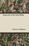 E-Book (epub) Projection of the Astral Body von Sylvan J. Muldoon