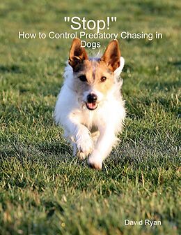 E-Book (epub) "Stop!": How to Control Predatory Chasing in Dogs von David Ryan