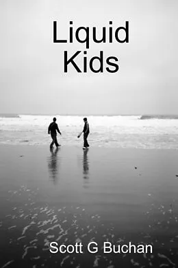 E-Book (epub) Liquid Kids von Scott G Buchan