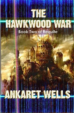 E-Book (epub) The Hawkwood War: Book Two Of Requite von Ankaret Wells