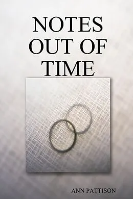 E-Book (epub) Notes Out of Time von Ann Pattison