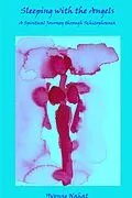 E-Book (epub) Sleeping with the Angels : A Spiritual Journey Through Schizophrenia von Yvonne Nahat