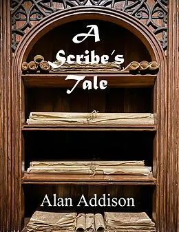 E-Book (epub) A Scribe's Tale von Alan Addison