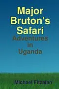 E-Book (epub) Major Bruton's Safari: Adventures in Uganda von Michael Fitzalan
