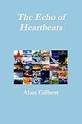 Kartonierter Einband The Echo of Heartbeats von Alan Gilbert