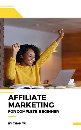 E-Book (epub) Affiliate Marketing for Complete Beginner von Chan Yu