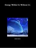 E-Book (epub) Energy Within Us Without Us von Robin Morris