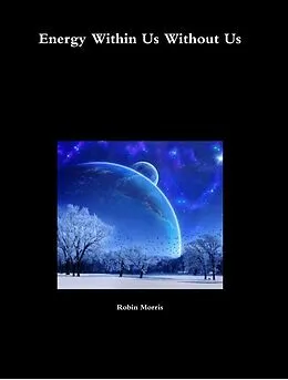 E-Book (epub) Energy Within Us Without Us von Robin Morris