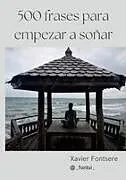 Kartonierter Einband (Kt) 500 frases para empezar a soñar von Xavier Fontsere Rovira