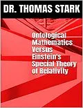 E-Book (epub) Ontological Mathematics Versus Einstein's Special Theory of Relativity von Thomas Stark