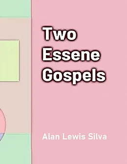 E-Book (epub) Two Essene Gospels von Alan Lewis Silva