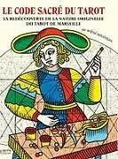 Fester Einband LE CODE SACRÉ DU TAROT ~ La Redécouverte De La Nature Originelle Du Tarot De Marseille von Wilfried Houdouin