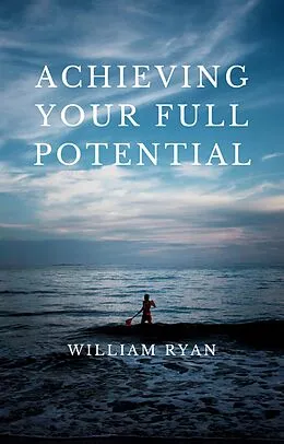 E-Book (epub) Achieving Your Full Potential von William Ryan