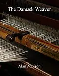 E-Book (epub) The Damask Weaver von Alan Addison