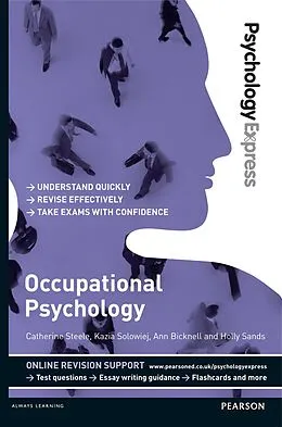 E-Book (epub) Psychology Express: Occupational Psychology von Catherine Steele, Kazia Solowiej, Ann Bicknell