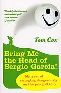 E-Book (epub) Bring Me the Head of Sergio Garcia von Tom Cox