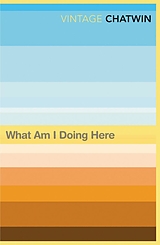 E-Book (epub) What Am I Doing Here? von Bruce Chatwin