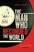 E-Book (epub) The Man Who Recorded the World von John Szwed