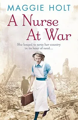 E-Book (epub) A Nurse at War von Maggie Holt