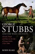 E-Book (epub) George Stubbs And The Wide Creation von Robin Blake