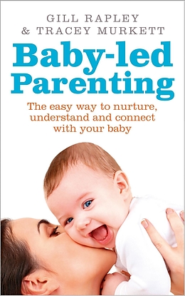 E-Book (epub) Baby-led Parenting von Gill Rapley, Tracey Murkett