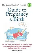 E-Book (epub) The Queen Charlotte's Hospital Guide to Pregnancy & Birth von Adriana Hunter