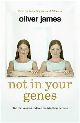 E-Book (epub) Not In Your Genes von Oliver James
