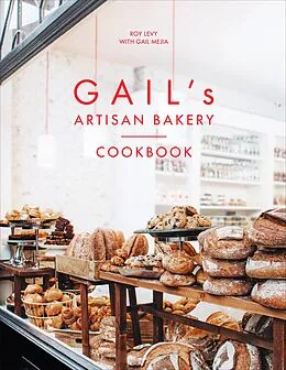 E-Book (epub) Gail's Artisan Bakery Cookbook von Roy Levy, Gail Mejia
