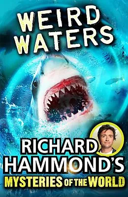 E-Book (epub) Richard Hammond's Mysteries of the World: Weird Waters von Richard Hammond