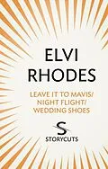 E-Book (epub) Leave it to Mavis/Night Flight/Wedding Shoes (Storycuts) von Elvi Rhodes