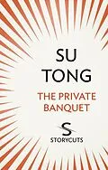 E-Book (epub) The Private Banquet (Storycuts) von Su Tong