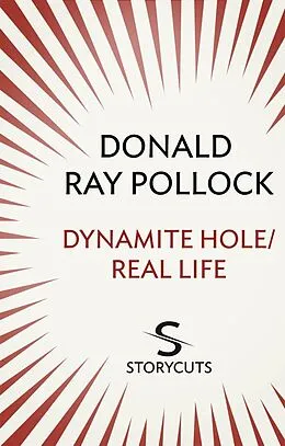 E-Book (epub) Dynamite Hole / Real Life (Storycuts) von Donald Ray Pollock