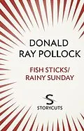E-Book (epub) Fish Sticks / Rainy Sunday (Storycuts) von Donald Ray Pollock