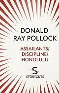 E-Book (epub) Assailants / Discipline / Honolulu (Storycuts) von Donald Ray Pollock