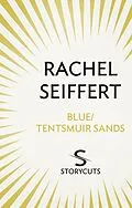 E-Book (epub) Blue / Tentsmuir Sands (Storycuts) von Rachel Seiffert
