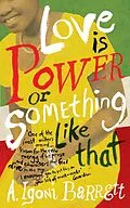 E-Book (epub) Love is Power or Something Like That von A. Igoni Barrett