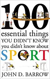 eBook (epub) 100 Essential Things You Didn't Know You Didn't Know About Sport de John D. Barrow