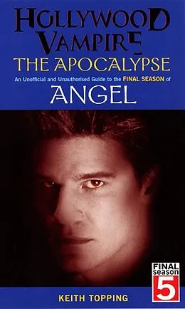 E-Book (epub) Hollywood Vampire: The Apocalypse - An Unofficial and Unauthorised Guide to the Final Season of Angel von Keith Topping