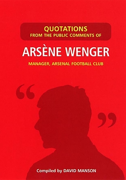 E-Book (epub) Quotations from the Public Comments of Arsene Wenger von David Manson