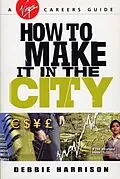 E-Book (epub) How To Make It In The City von Debbie Harrison