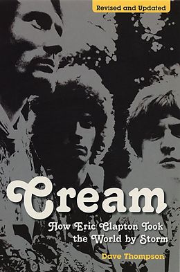 E-Book (epub) Cream: How Eric Clapton Took the World by Storm von Dave Thompson
