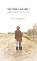 E-Book (epub) The Train in the Night von Nick Coleman