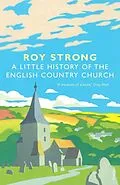 E-Book (epub) A Little History Of The English Country Church von Roy Strong