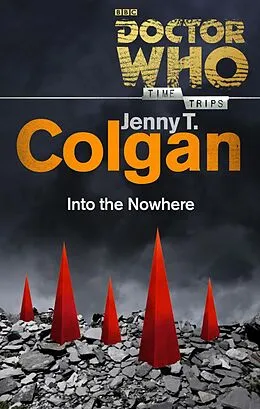 E-Book (epub) Doctor Who: Into the Nowhere (Time Trips) von Jenny Colgan