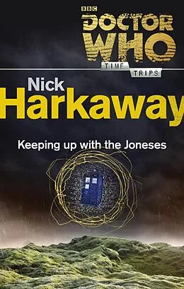 E-Book (epub) Doctor Who: Keeping Up with the Joneses (Time Trips) von Nick Harkaway
